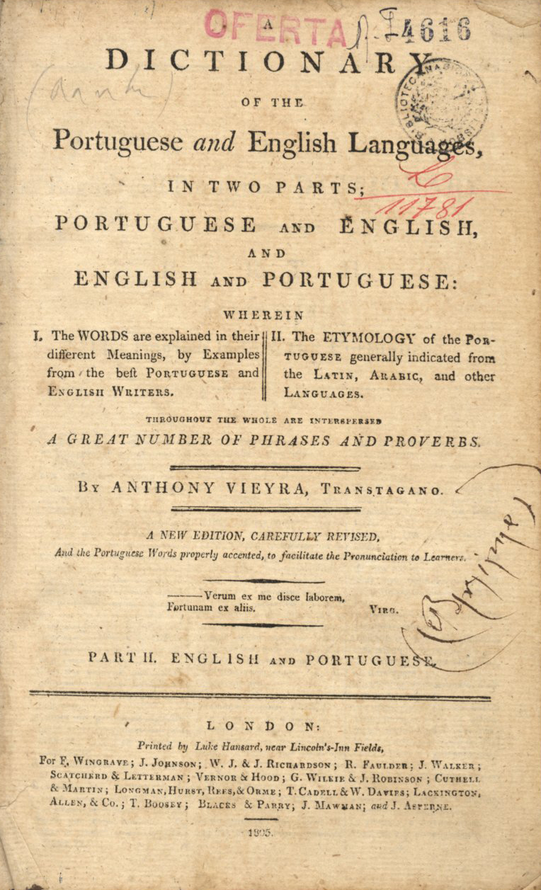 Cover of A dictionary of the portuguese and english languages : in two parts... / by Anthony Vieyra, Transtagano.... - A new edition, carefully revised.... - London : printed by Luke Hansard..., 1805. - 2 vol. ; 22 cm