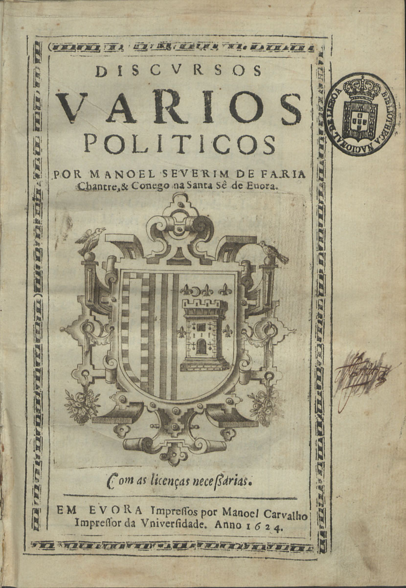 Cover of Discursos varios politicos / por Manoel Severim de Faria Chantre, & Conego na Santa Sê de Euora. - Em Evora : impressos por Manoel Carvalho, impressor da Universidade, 1624. - [6], 185 f., [3] grav. : il. ; 4º (20 cm)