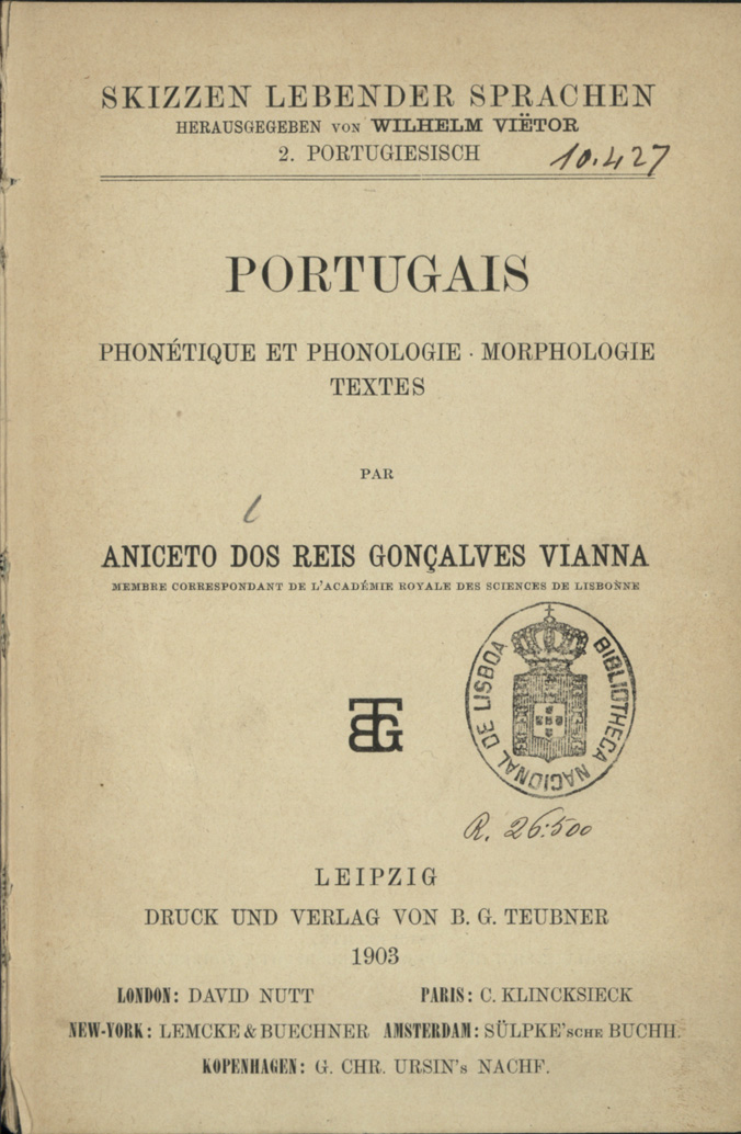 Cover of Portugais : phonétique et phonologie : morphologie : textes / A. R. Gonçalves Viana. - Leipzig : Teubner, 1903. - 1 v. ; 8º