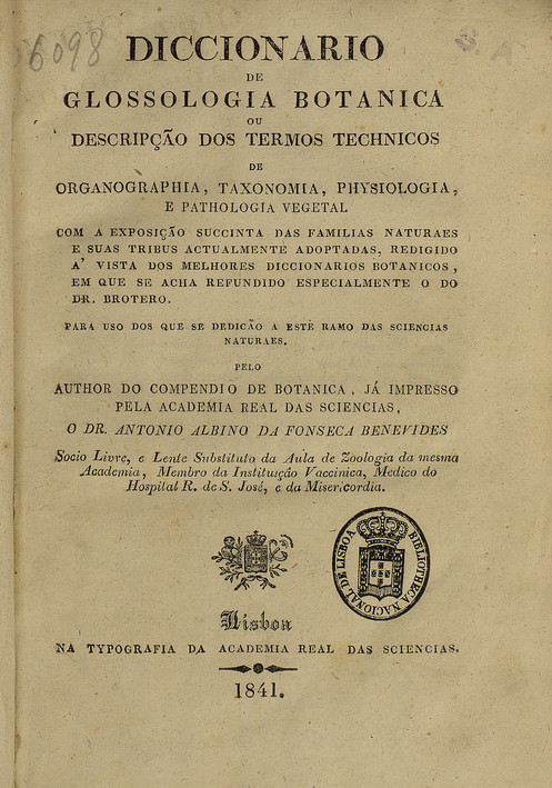 Cover of Diccionario de glossologia botanica... / pelo... Dr. Antonio Albino da Fonseca Benevides.... - Lisboa : na typografia da Academia Real das Sciencias, 1841. - 4, 487, [1 br.] p. ; 4º (21 cm)