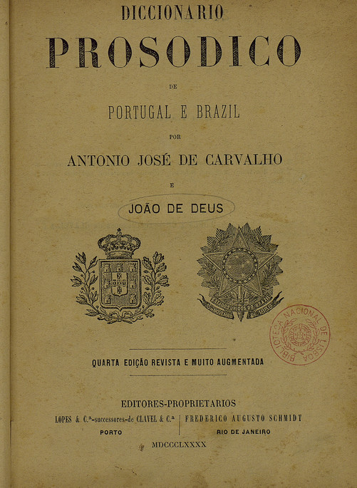 Cover of Diccionario prosodico de Portugal e Brazil / por Antonio José de Carvalho e Joäo de Deus. - 4ª ed. rev. e muito augment. - Porto : Lopes & Cª, 1890. - VII, [1], 954, [1] p. ; 21 cm