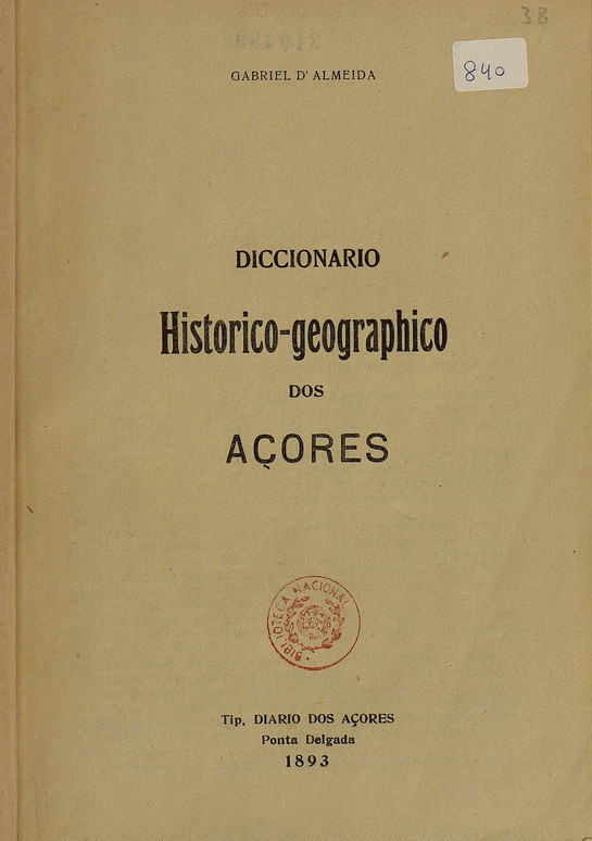 Cover of Diccionario histórico-geográphico dos Açores / Gabriel d’ Almeida. - Ponta Delgada : Diário dos Açores, 1893. - 208 p. ; 22 cm