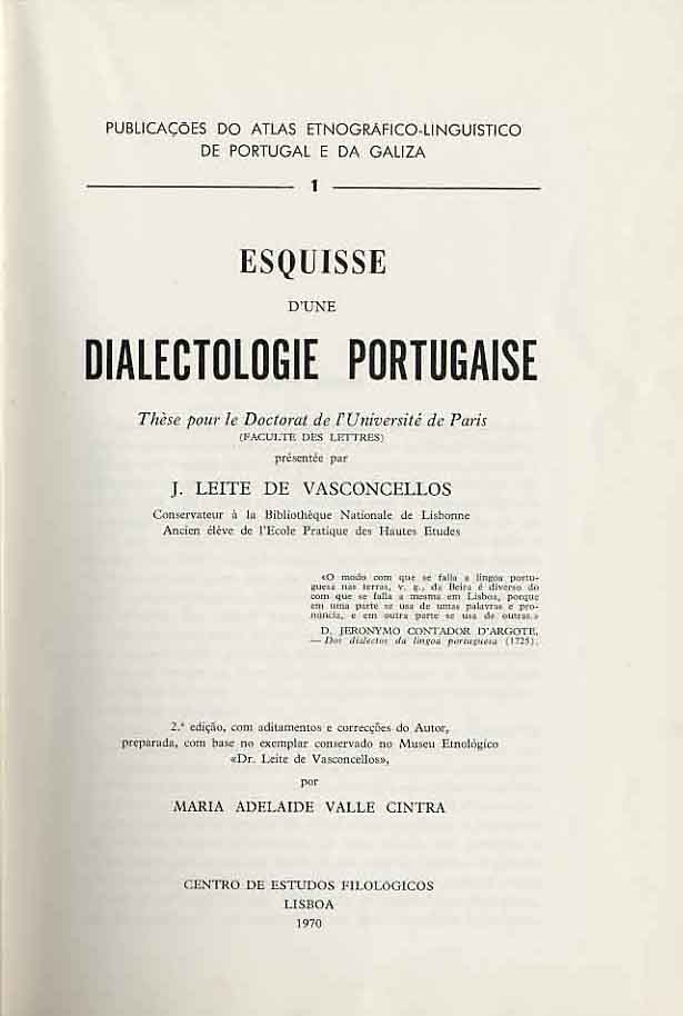 Cover of Esquisse d'une dialectologie portugaise / J. Leite de Vasconcellos... - Lisboa : Centro de Estudos Filológicos, 1970. - 175, [6] p. : il. ; 25 cm. - (Publicações do Atlas Etnográfico-Linguístico de Portugal e da Galiza ; 1)