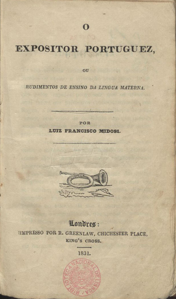 Cover of O expositor portuguez, ou rudimentos de ensino da lingua materna / Luiz Francisco Midosi. - Londres : R. Greenlaw, 1831. - 132 p. ; 18 cm